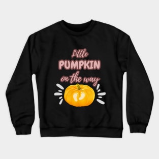 Little pumpkin on the way Crewneck Sweatshirt